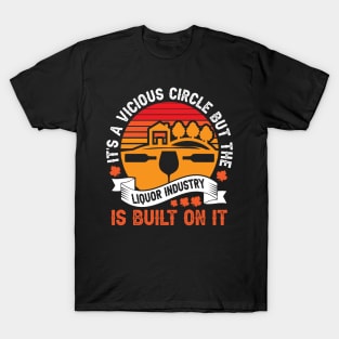 Liquor industry is built on vicious circle T-Shirt